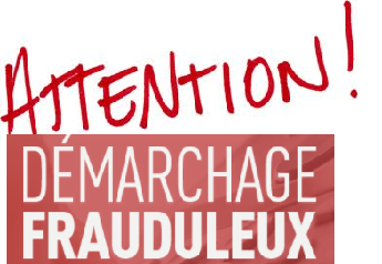 DÉMARCHAGE FRAUDULEUX